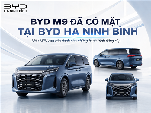 BYD M9 chính thức có mặt tại BYD HA Ninh Bình – “Dinh thự di động” dành cho những hành trình đẳng cấp